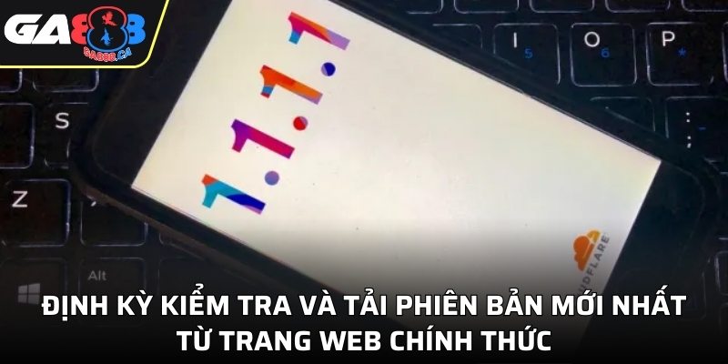 Bạn nên định kỳ kiểm tra phiên bản mới nhất