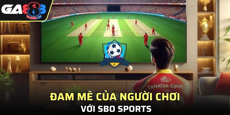 Đam mê của người chơi với SBO Sports