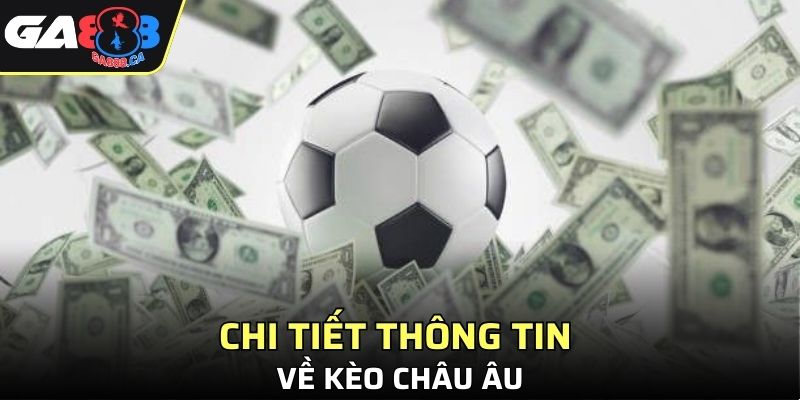 Khái quát chi tiết thông tin về kèo châu Âu