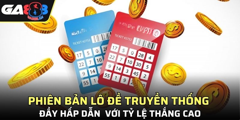 Phiên bản lô đề truyền thống đầy hấp dẫn với tỷ lệ thắng cao