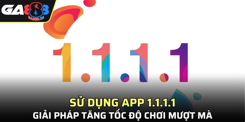 Sử Dụng App 1.1.1.1