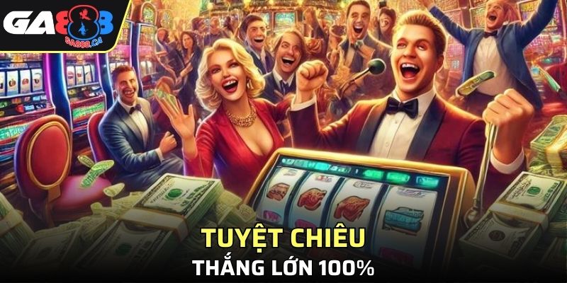 Tips chơi nổ hũ GA888 thắng lớn 100%