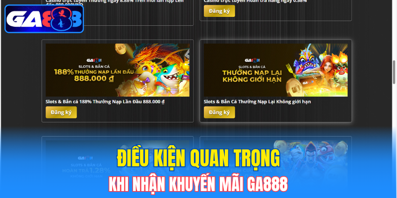 Điều kiện quan trọng khi nhận khuyến mãi GA888