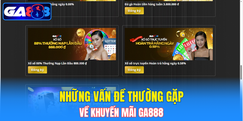Những vấn đề thường gặp về khuyến mãi GA888